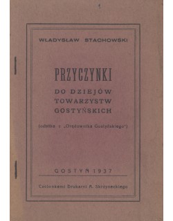 Przyczynki do dziejów towarzystw gostyńskich