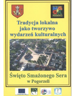 Tradycja lokalna jako tworzywo wydarzeń kulturalnych. Święto smażonego sera w Pogorzeli