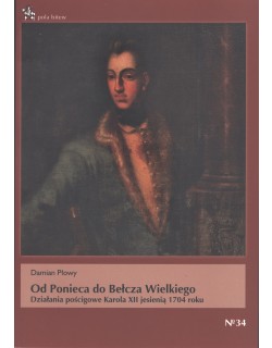 Od Ponieca do Bełcza Wielkiego. Działania pościgowe Karola II jesienią 1704 roku