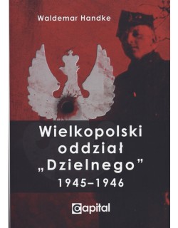 Wielkopolski oddział „Dzielnego” 1945-1946