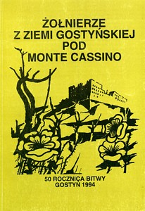 Żołnierze z ziemi gostyńskiej pod Monte Cassino (w 50 rocznicę bitwy)