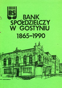 Bank Spółdzielczy w Gostyniu 1865-1990