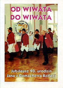 Od wiwata do wiwata. Jubileusz 90. Urodzin Jana z Domachowa Bzdęgi