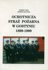 Ochotnicza Straż Pożarna w Gostyniu 1899-1999