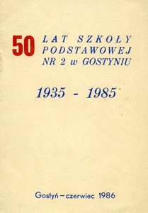 50 lat Szkoły Podstawowej nr 2 w Gostyniu 1935-1985