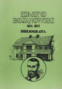 Edmund Bojanowski 1814-1871. Życie i działalność. Bibliografia