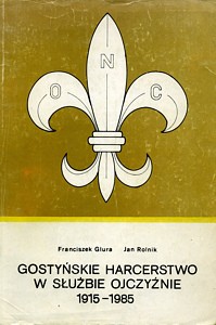 Gostyńskie harcerstwo w służbie Ojczyźnie 1915-1985