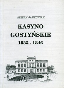 Kasyno Gostyńskie (1835-1846). U początków pracy organicznej w Wielkopolsce