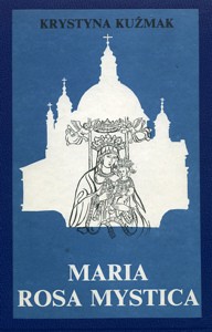 Maria Rosa Mystica Sanktuarium na Świętej Górze gostyńskiej. Dzieje i teologia