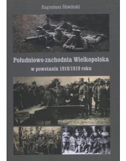 Południowo-zachodnia Wielkopolska w powstaniu 1918/1919 roku