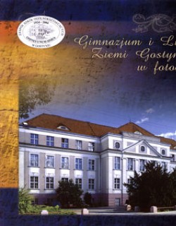 Gimnazjum i Liceum Ziemi Gostyńskiej w fotografii