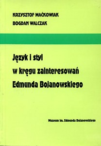Język i styl w kręgu zainteresowań Edmunda Bojanowskiego