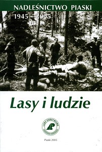 Nadleśnictwo Piaski 1945-2005. Lasy i ludzie