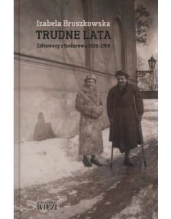 Trudne lata. Żółtowscy z Godurowa 1939-1956