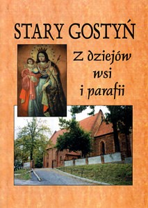Stary Gostyń. Z dziejów wsi i parafii