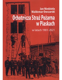 Ochotnicza Straż Pożarna w Piaskach w latach 1901-2021