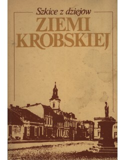 Szkice z dziejów ziemi krobskiej