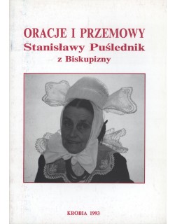Oracje i przemowy Stanisławy Puślednik z Biskupizny  oprac. i red. Jan Głowinkowski, Zdzisław Smoluchowski
