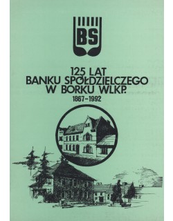Działalność Banku Spółdzielczego w Borku Wlkp. 1867-1992